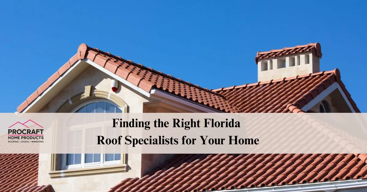 Florida Roofing Company | Pro Craft Home Products